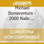 Michael Bonaventure - 2000 Nails: Contemporary Organ Works