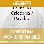 Concerto Caledonia / David Mcguinness - The Red Red Rose: Songs And Dances From 18Th-Century Scotland cd