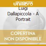 Luigi Dallapiccola - A Portrait cd musicale di Luigi Dallapiccola