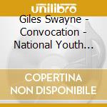 Giles Swayne - Convocation - National Youth Choir Of Great Britain & Laudibus Mike Brewer