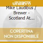 Mike Laudibus / Brewer - Scotland At Night: Choral Settings Of Scottish Poetry From Robert Burns To Alexander Mccall Smith cd