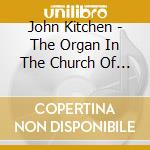 John Kitchen - The Organ In The Church Of The Holy Rude, Stirling cd