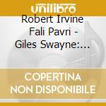 Robert Irvine Fali Pavri - Giles Swayne: Music For Cello And Piano cd musicale di Robert Irvine Fali Pavri