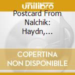 Postcard From Nalchik: Haydn, Prokofiev, Shostakovich cd musicale di Edinburgh Quartet