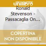 Ronald Stevenson - Passacaglia On DSCH cd musicale di Ronald Stevenson