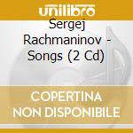 Sergej Rachmaninov - Songs (2 Cd) cd