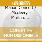 Marian Concort / Mccleery - Maillard: Missa Je Suis D/Xc9Sh/Xc9Rit/Xc9E & Motets