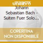 Johann Sebastian Bach - Suiten Fuer Solo Cello (2 Cd) cd musicale di Bach, J. S.