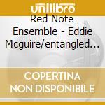 Red Note Ensemble - Eddie Mcguire/entangled Fortunes