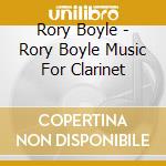Rory Boyle - Rory Boyle Music For Clarinet cd