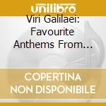 Viri Galilaei: Favourite Anthems From Merton
