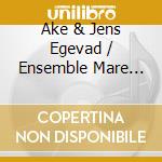 Ake & Jens Egevad / Ensemble Mare Balticum - Ice And Longboats: Ancient Music Of Scandinavia cd