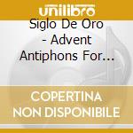 Siglo De Oro - Advent Antiphons For Choir & Saxophone cd
