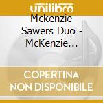 Mckenzie Sawers Duo - McKenzie Sawers Duo cd