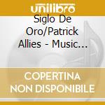 Siglo De Oro/Patrick Allies - Music For Milan Cathedral cd musicale