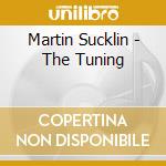 Martin Sucklin - The Tuning cd musicale