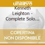 Kenneth Leighton - Complete Solo Piano Works (3 Cd) cd musicale di Angela Brownridge