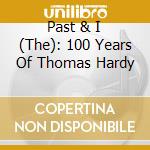 Past & I (The): 100 Years Of Thomas Hardy cd