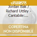Jordan Bak / Richard Uttley - Cantabile: Anthems For Viola cd