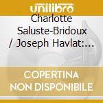 Charlotte Saluste-Bridoux / Joseph Havlat: Schubert cd