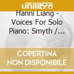 Hanni Liang - Voices For Solo Piano: Smyth / Wallen / Alberga / Beamish / Yi cd