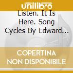 Listen. It Is Here. Song Cycles By Edward Picton-Turbervill / Various cd