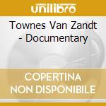 Townes Van Zandt - Documentary cd musicale di Townes Van Zandt