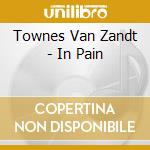 Townes Van Zandt - In Pain cd