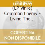 (LP Vinile) Common Enemy - Living The Dream? lp vinile di Common Enemy