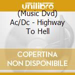 (Music Dvd) Ac/Dc - Highway To Hell cd musicale