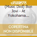 (Music Dvd) Bon Jovi - At Yokohama Stadium cd musicale