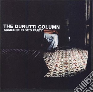 Durutti Column (The) - Someone Else's Party cd musicale di The Durutti column
