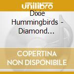 Dixie Hummingbirds - Diamond Jubilation cd