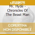 Mr. Hyde - Chronicles Of The Beast Man cd