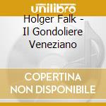 Holger Falk - Il Gondoliere Veneziano cd