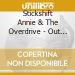 Stickshift Annie & The Overdrive - Out Of Her Mind cd