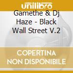 Gamethe & Dj Haze - Black Wall Street V.2 cd