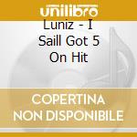 Luniz - I Saill Got 5 On Hit cd