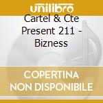 Cartel & Cte Present 211 - Bizness cd