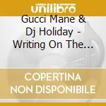 Gucci Mane & Dj Holiday - Writing On The Wall