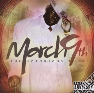 Notorious B.i.g. (the) - March 9 cd musicale di Notorious B.i.g. (the)