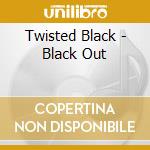 Twisted Black - Black Out cd