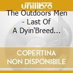 The Outdoors Men - Last Of A Dyin'Breed Vol.1 cd