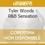 Tyler Woods - R&B Sensation cd musicale di Tyler Woods