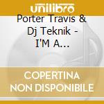 Porter Travis & Dj Teknik - I'M A Differenter cd musicale di Porter Travis & Dj Teknik