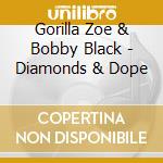 Gorilla Zoe & Bobby Black - Diamonds & Dope cd