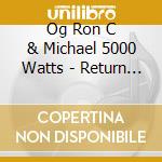 Og Ron C & Michael 5000 Watts - Return Of Realest cd