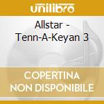 Allstar - Tenn-A-Keyan 3