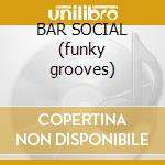 BAR SOCIAL (funky grooves) cd