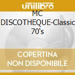 MC DISCOTHEQUE-Classic 70's cd